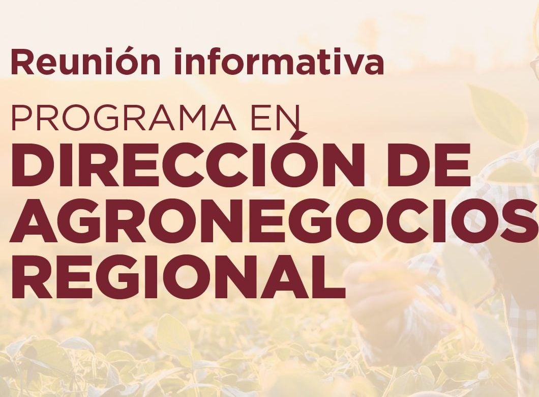 Charla informativa sobre el Programa Regional de Dirección en Agronegocios.
